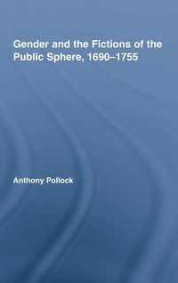 Produktbild: Gender and the Fictions of the Public Sphere, 1690-1755
