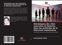 Produktbild: St&eacute;r&eacute;otypes des r&ocirc;les masculins et f&eacute;minins dans les publicit&eacute;s de la t&eacute;l&eacute;vision malaisienne