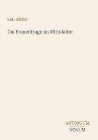 Produktbild: Die Frauenfrage im Mittelalter