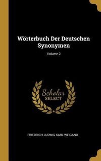 Bild vom Artikel Wörterbuch Der Deutschen Synonymen; Volume 2 vom Autor Friedrich Ludwig Karl Weigand