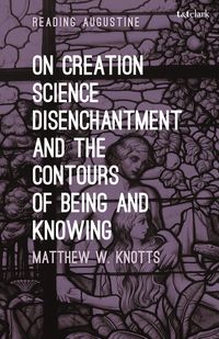 Produktbild: On Creation, Science, Disenchantment and the Contours of Being and Knowing