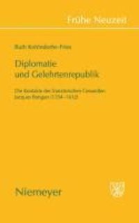 Bild vom Artikel Diplomatie und Gelehrtenrepublik vom Autor Ruth Kohlndorfer-Fries