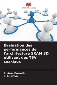 Produktbild: &Eacute;valuation des performances de l'architecture SRAM 3D utilisant des TSV coaxiaux