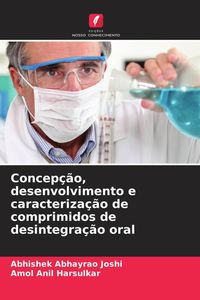 Produktbild: Concep&ccedil;&atilde;o, desenvolvimento e caracteriza&ccedil;&atilde;o de comprimidos de desintegra&ccedil;&atilde;o oral
