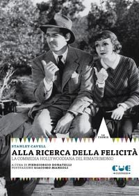 Produktbild: Alla ricerca della felicit&agrave;. La commedia hollywoodiana del rimatrimonio