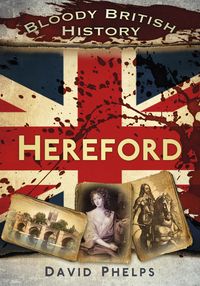 Produktbild: Bloody British History: Hereford