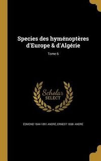 Produktbild: Species des hym&eacute;nopt&egrave;res d'Europe & d'Alg&eacute;rie; Tome 6