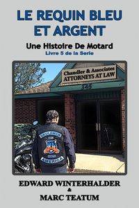 Produktbild: Le Requin Bleu Et Argent: Une Histoire De Motard (Livre 5 De La Serie)