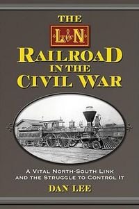 Produktbild: The L&N Railroad in the Civil War