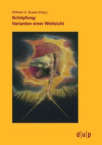 Bild vom Artikel Schöpfung: Varianten einer Weltsicht vom Autor Wilhelm Busse