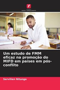 Produktbild: Um estudo de FMM eficaz na promo&ccedil;&atilde;o do MIFD em pa&iacute;ses em p&oacute;s-conflito
