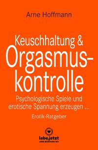 Bild vom Artikel Keuschhaltung und Orgasmuskontrolle | Erotischer Ratgeber vom Autor Arne Hoffmann