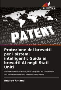 Produktbild: Protezione dei brevetti per i sistemi intelligenti: Guida ai brevetti AI negli Stati Uniti