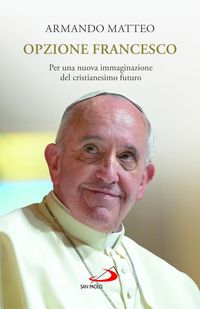 Produktbild: Opzione Francesco. Per una nuova immaginazione del cristianesimo futuro