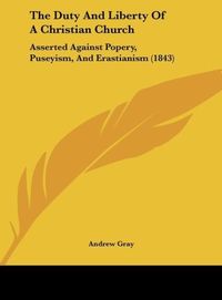 Produktbild: The Duty And Liberty Of A Christian Church