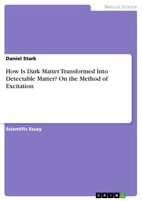 Produktbild: How Is Dark Matter Transformed Into Detectable Matter? On the Method of Excitation