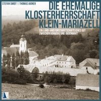 Produktbild: Die ehemalige Klosterherrschaft Klein-Mariazell