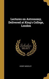 Produktbild: Lectures on Astronomy, Delivered at King's College, London