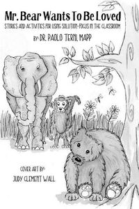 Produktbild: Mr. Bear Wants To Be Loved: Stories And Activities For Using Solution-Focus In The Classroom