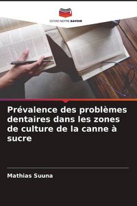 Produktbild: Pr&eacute;valence des probl&egrave;mes dentaires dans les zones de culture de la canne &agrave; sucre