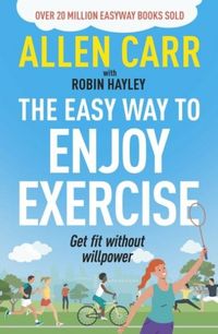 Produktbild: Allen Carr's Easy Way to Enjoy Exercise