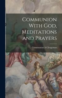 Produktbild: Communion With God, Meditations and Prayers
