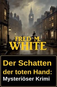 Produktbild: Der Schatten der toten Hand: Mysteri&ouml;ser Krimi