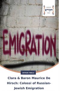 Produktbild: Clara & Baron Maurice De Hirsch: Colossi of Russian-Jewish Emigration