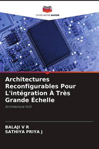 Produktbild: Architectures Reconfigurables Pour L'int&eacute;gration &Agrave; Tr&egrave;s Grande &Eacute;chelle