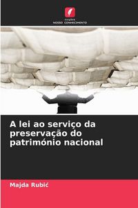 Produktbild: A lei ao servi&ccedil;o da preserva&ccedil;&atilde;o do patrim&oacute;nio nacional