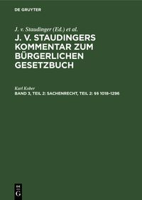 Produktbild: J. v. Staudingers Kommentar zum B&uuml;rgerlichen Gesetzbuch / Sachenrecht, Teil 2: &sect;&sect; 1018&ndash;1296