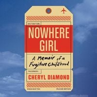 Nowhere Girl Lib/E: A Memoir of a Fugitive Childhood
