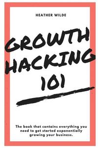 Produktbild: Growth Hacking 101: What You Need To Know To Get Started