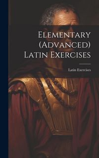 Produktbild: Elementary (Advanced) Latin Exercises