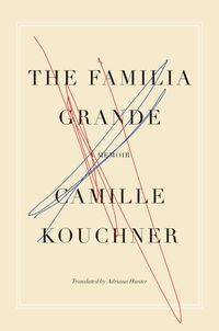 Bild vom Artikel The Familia Grande: A Memoir vom Autor Camille Kouchner
