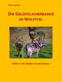 Bild vom Artikel Die Geldfälscherbande im Wolfstal vom Autor Peter Lehrke