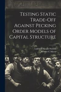 Produktbild: Testing Static Trade-off Against Pecking Order Models of Capital Structure