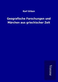 Produktbild: Geografische Forschungen und M&auml;rchen aus griechischer Zeit