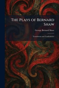 Produktbild: The Plays of Bernard Shaw