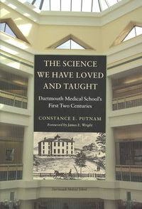 Produktbild: The Science We Have Loved and Taught: Dartmouth Medical School's First Two Centuries