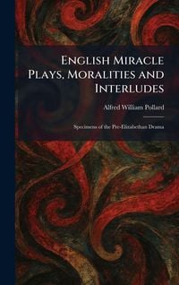 Produktbild: English Miracle Plays, Moralities and Interludes
