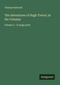 Produktbild: The Adventures of Hugh Trevor; In Six Volumes