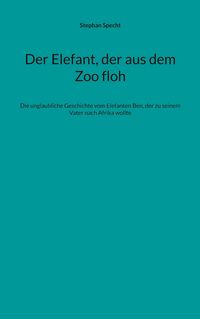 Produktbild: Der Elefant, der aus dem Zoo floh