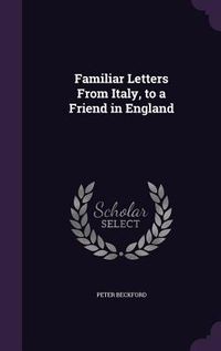 Produktbild: Familiar Letters From Italy, to a Friend in England