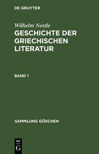 Produktbild: Wilhelm Nestle: Geschichte der griechischen Literatur. Band 1