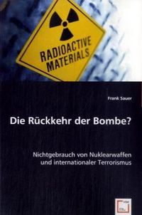 Produktbild: Sauer, F: Die R&uuml;ckkehr der Bombe?