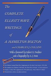 Produktbild: The Complete Elliott Wave Writings of A. Hamilton Bolton and Charles J. Collins: With a foreword by Robert R. Prechter and a biography by A. J. Frost