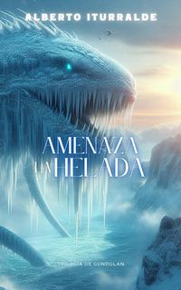 Produktbild: La Amenaza Helada (Gundolan, #2)