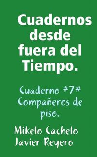 Produktbild: Cuadernos desde fuera del Tiempo. Cuaderno #7#. Compa&ntilde;eros de piso.