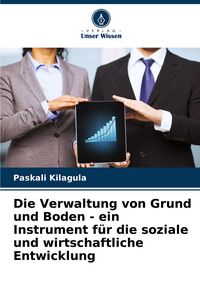 Produktbild: Die Verwaltung von Grund und Boden - ein Instrument f&uuml;r die soziale und wirtschaftliche Entwicklung